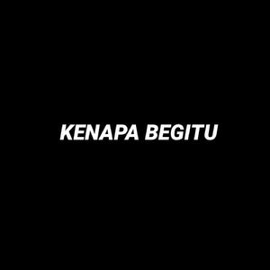Kenapa Begitu (Remix)