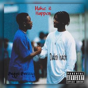 Make it Happen (feat. Datboi Hatch)
