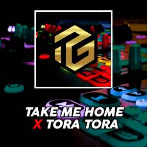 Dj Take Me Home X Tora Tora