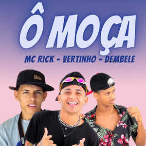 Ô Moça (feat. MC Rick) (Brega Funk)