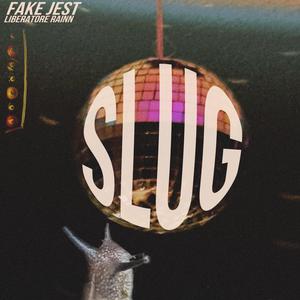 Slug (feat. Fake Jest & Elle Liberatore)