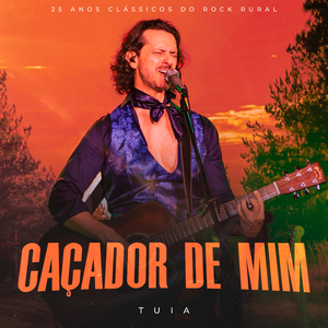 Caçador de Mim (25 Anos Clássicos do Rock Rural, Ao Vivo)