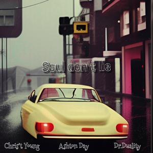 Soul Dont Lie (feat. Chris't Young, Ashton Day & Dr.Duality)