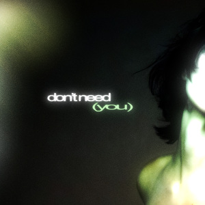 Don't need you