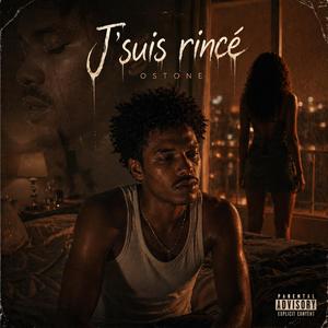 J'SUIS RINCÉ (feat. Ostone)