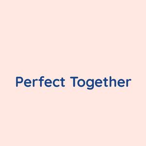 Perfect Together