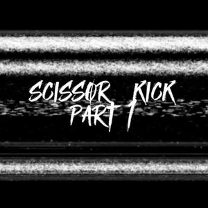 Scissor Kick Part. 1