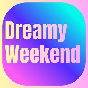 Dreamy Weekend