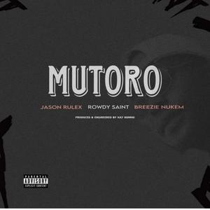 Mutoro (feat. Rowdy Saint & Breezie Nukem)