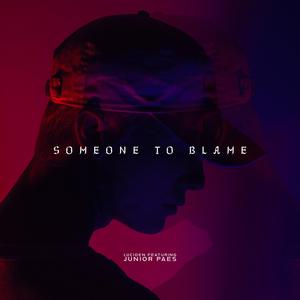 Someone To Blame (feat. Junior Paes)