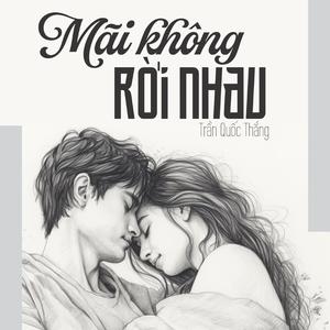 MÃI KHÔNG RỜI NHAU