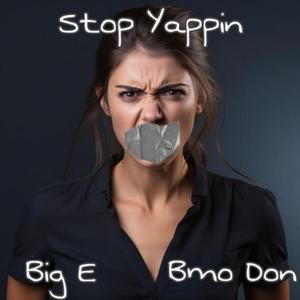 Stop Yappin (feat. Bmo Don)