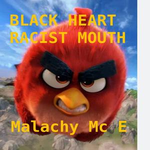Black heart racist mouth