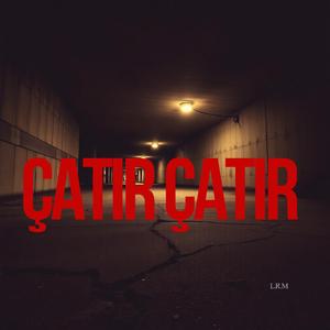 ÇATIR ÇATIR