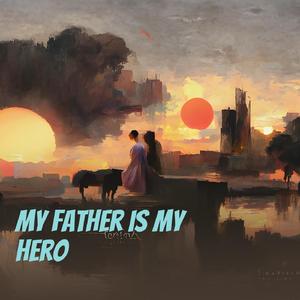 My Father Is My Hero