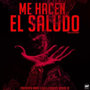 Me Hacen El Saludo (feat. Prototipo marte, Mauro JR & Prod Kilobeats)