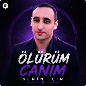 Ölürüm canım senin için