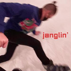 janglin'