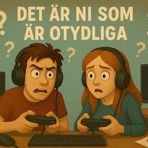 Det är ni som är otydliga!