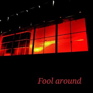Fool around(Prod. by LIMIH )