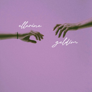 Ellerine Geldim