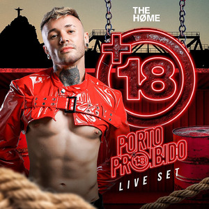 +18 Porto Proibido - The Home (Live Set)
