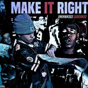 Make It Right (feat. Ssrichh33)