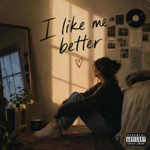 I like me better