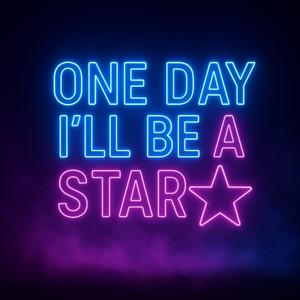 One day i will be a star