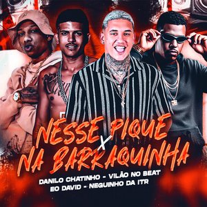 Nesse Pique X Na Barraquinha