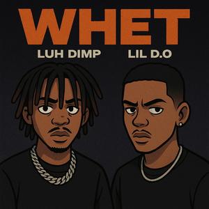 Whet (feat. Lil D.O)