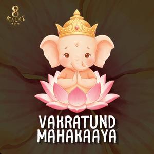 VAKRATUND MAHAKAAYA