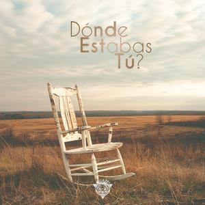 Donde Estabas Tú?