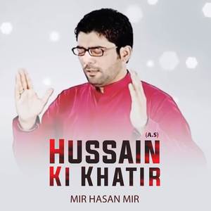 Hussain (A.S) Ki Khatir