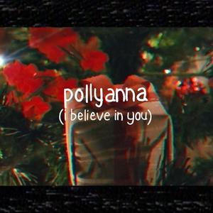 Pollyanna (I Believe In You)