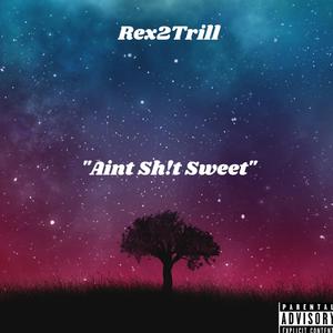 Ain't Sh!t Sweet