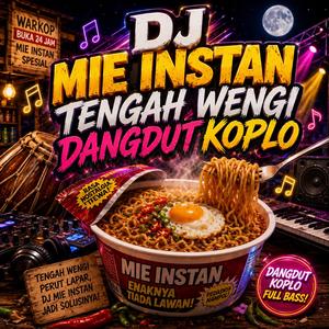 DJ Mie Instan Tengah Wengi Dangdut Koplo