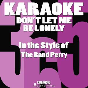 Don't Let Me Be Lonely (In the Style of the Band Perry) [Karaoke Version]