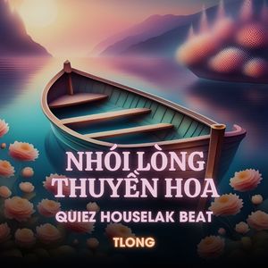 Nhói Lòng Thuyền Hoa (Quiez Houselak Beat)