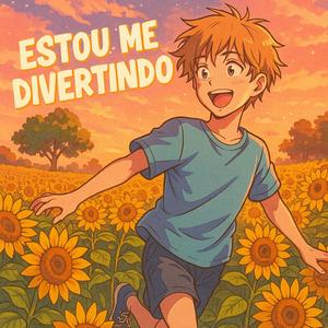 ESTOU ME DIVERTINDO