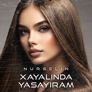 Xayalinda Yasayiram