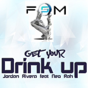 Get Your Drink Up (Jordan Rivera Deep City Mix) [Feat. Neo-Rah]