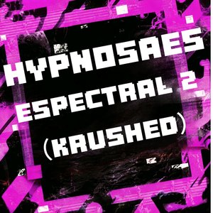 HYPNOSAES ESPECTRAL 2（krushed）