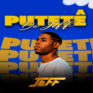 PUTETÊ DO JEFF