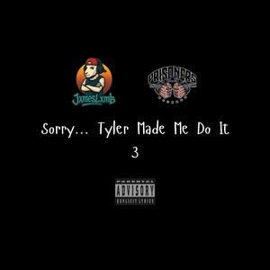 Sorry... Tyler Made Me Do It 3