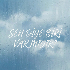 sen diye biri var mıdır