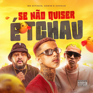 Se Não Quiser É Tchau