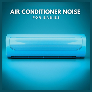 Air Conditioner Noise for Babies, Pt. 08