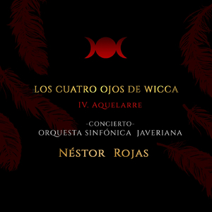 Los Cuatro Ojos de Wicca: IV. Aquelarre (En Vivo) [feat. Orquesta Sinfónica Javeriana]