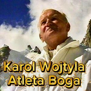 Karol Wojtyła, Atleta Boga